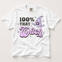 100% That Witch graphic on a white Comfort Colors Halloween T-shirt