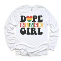 Dope Black Girl Black History design on a long sleeve shirt.