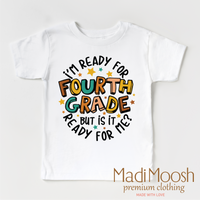 I'm Ready For Fourth Grade design on a white short sleeve T-shirt.