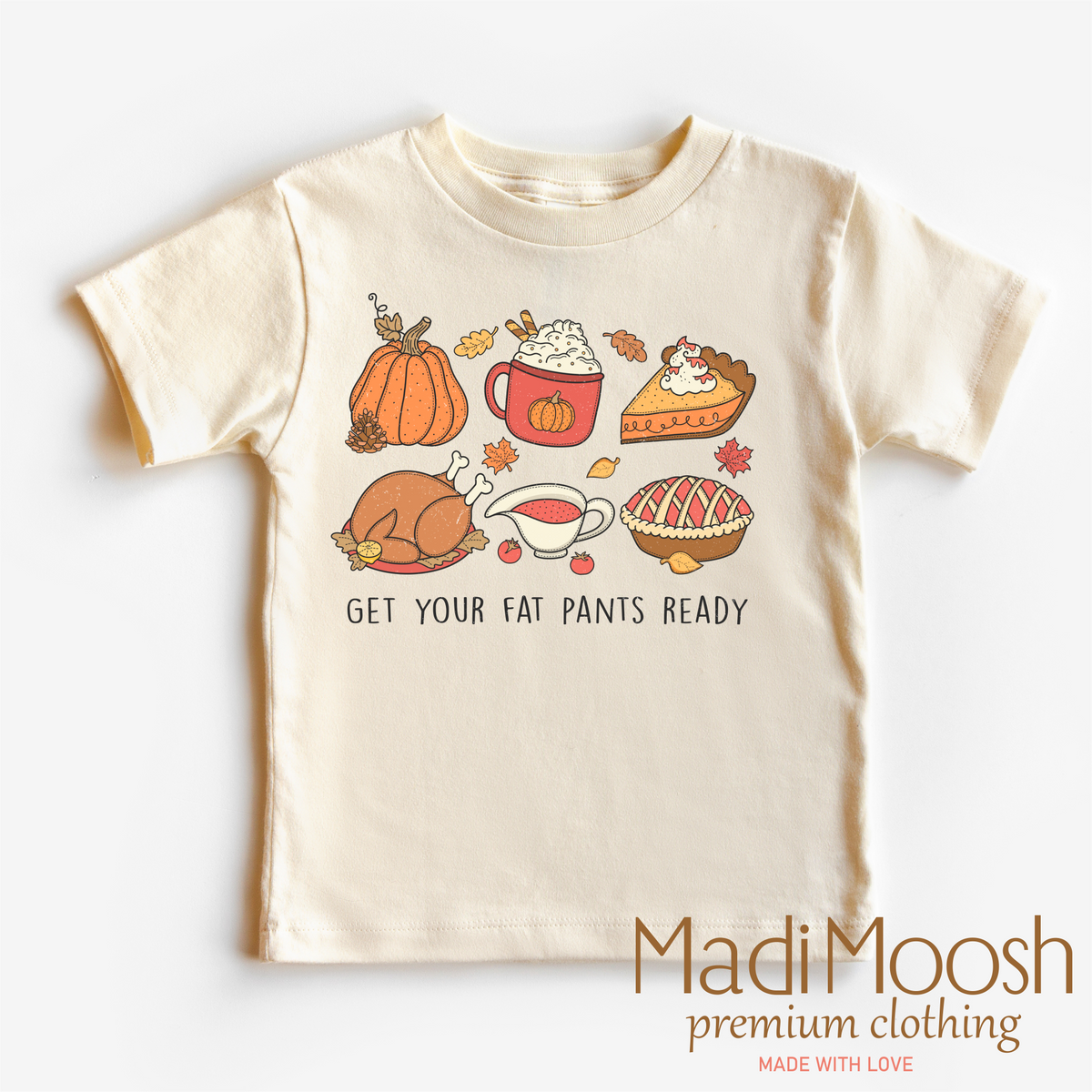 Get Your Fat Pants Ready Shirt - Thanksgiving Shirt - Madi Moosh Boutique