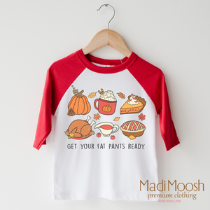 Get Your Fat Pants Ready Shirt - Thanksgiving Shirt