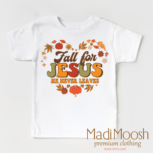 Fall For Jesus He Never Leaves Shirt