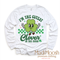I'm The Cutest Clover In The Patch St. Patrick's Day design on a long sleeve shirt.