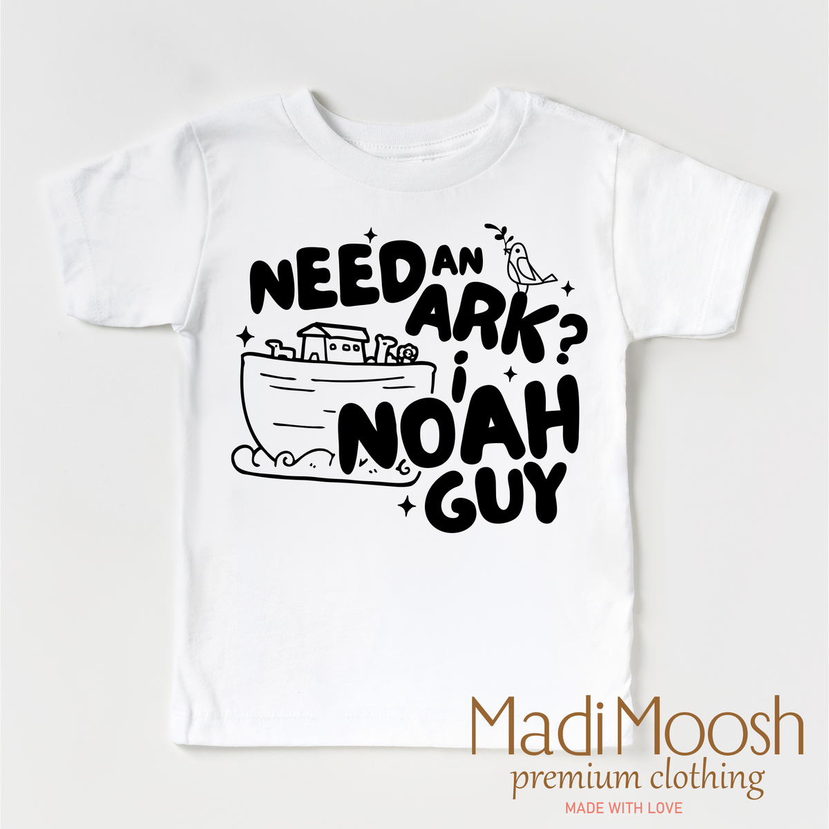Need And Ark? I Noah Guy design on a white garment.