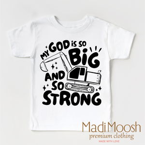 My God Is So Big And Strong Shirt - Christian Shirt