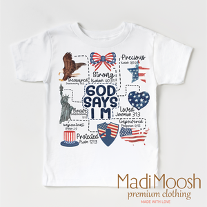 God Says I Am Shirt - July 4th - Christian