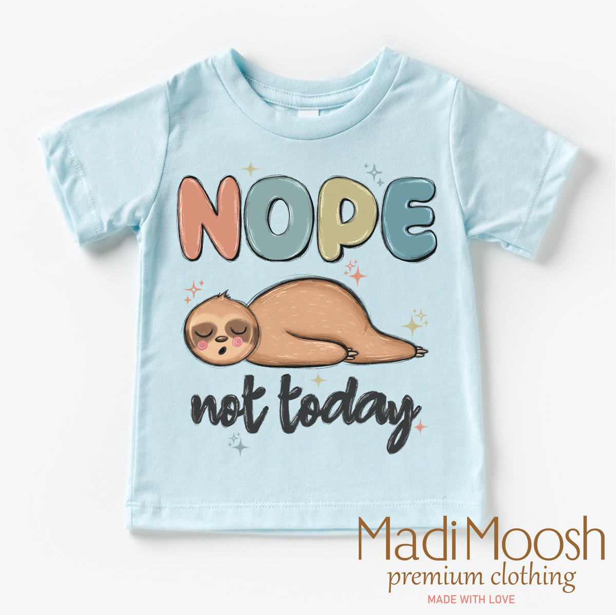 Nope Not Today Sloth design on an ice blue garment.