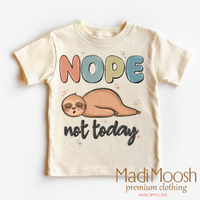 Nope Not Today Sloth, Funny graphic T-shirt by Madi Moosh