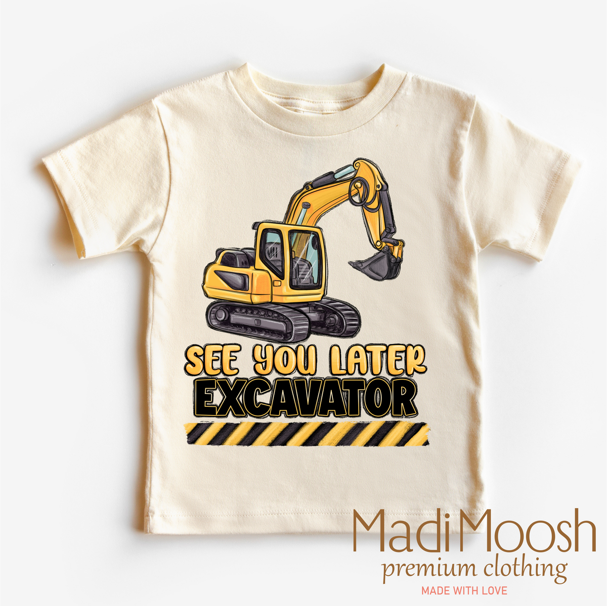 See You Later Excavator Construction Shirt by Madi Moosh