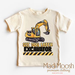 See You Later Excavator Construction Shirt - Funny Tee