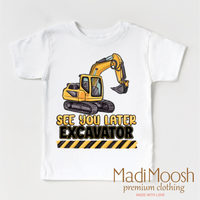See You Later Excavator Construction design on a white garment.