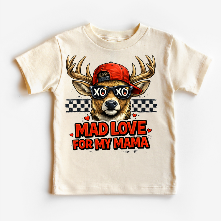 Mad Love FOr My Mama Valeintine's Day Shirt -  Deer Hunting Valeintine Tee