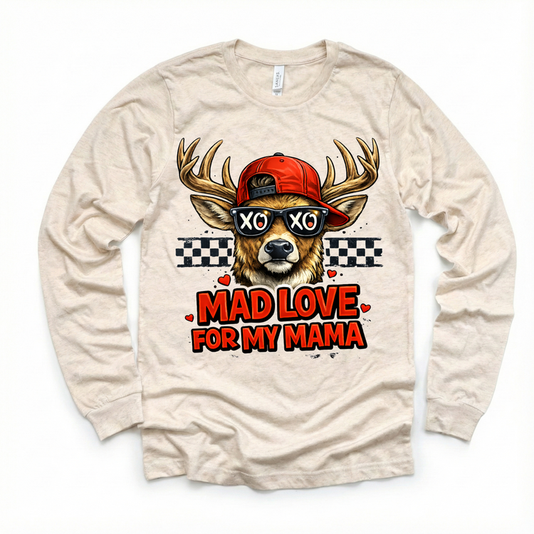 Mad Love FOr My Mama Valeintine's Day Shirt -  Deer Hunting Valeintine Tee