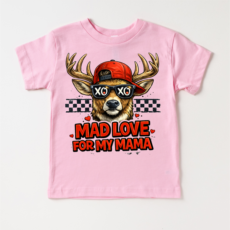 Mad Love FOr My Mama Valeintine's Day Shirt -  Deer Hunting Valeintine Tee