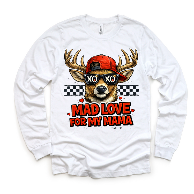 Mad Love FOr My Mama Valeintine's Day Shirt -  Deer Hunting Valeintine Tee