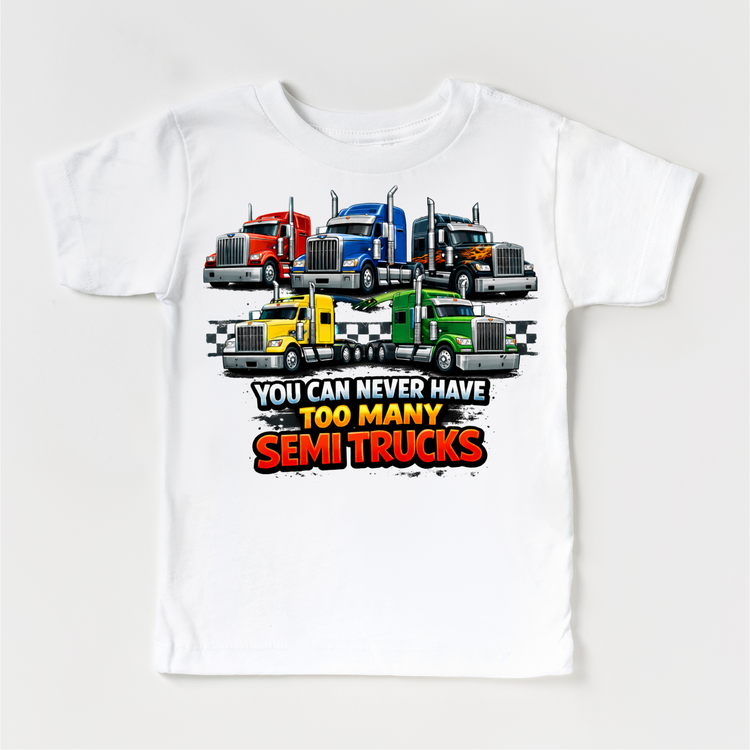 You Can Never Have Too Many Semi Trucks Shirt - Kids Big Rig Trucking Tee