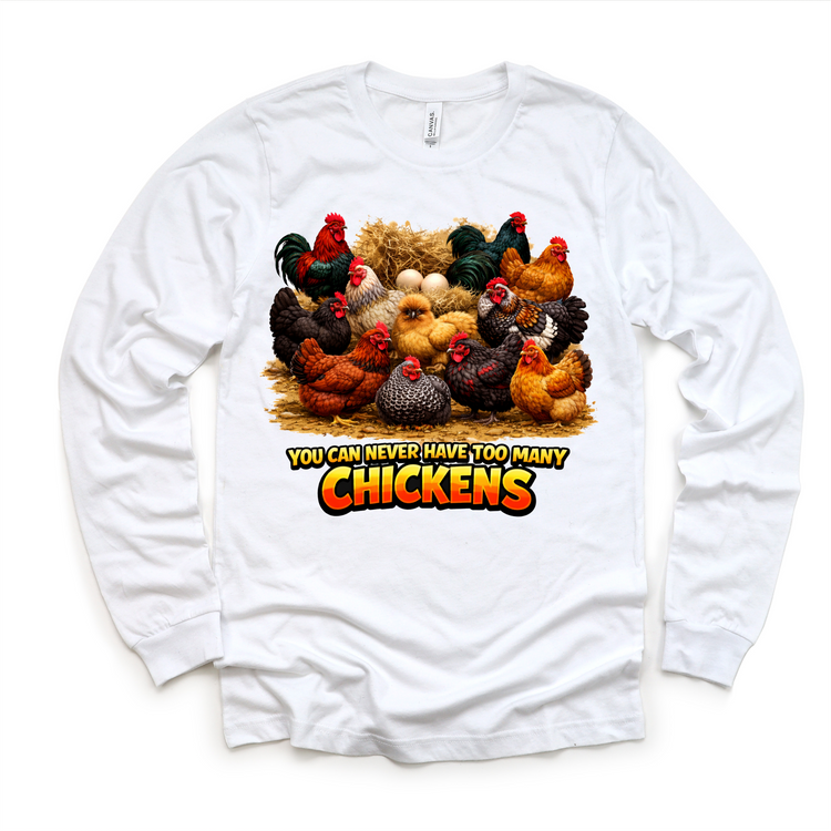You Can Never Have Too Many Chickens T-Shirt