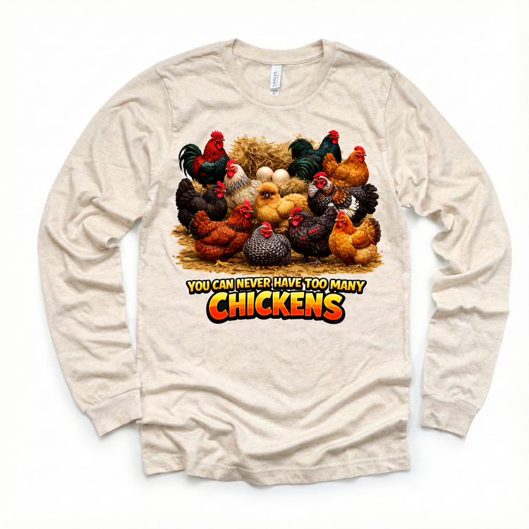 You Can Never Have Too Many Chickens T-Shirt