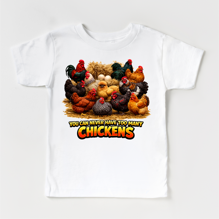 You Can Never Have Too Many Chickens T-Shirt