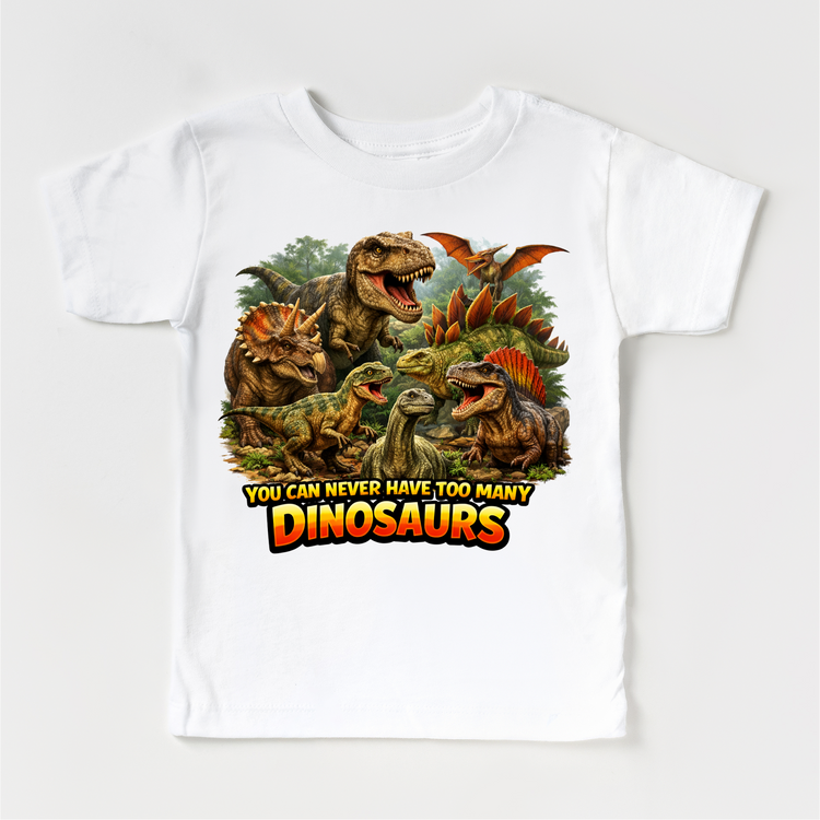 You Can Never Have Too Many Dinosaurs T-Shirt