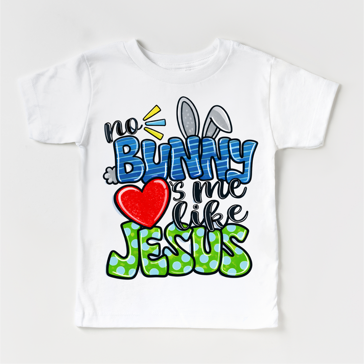 No Bunny Loves Me Like Jesus Easter Shirt - Kids Christian Easter Tee