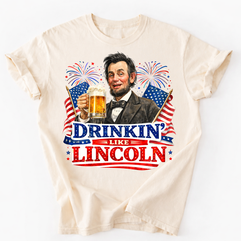 Drinkin Like Lincoln Adult 4th Of July Unisex T-Shirt - Independence Day Tee Printed On Comfort Colors (Copy)