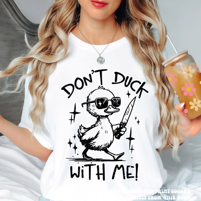 Don't Duck With Me Tee - Printed On Comfort Color