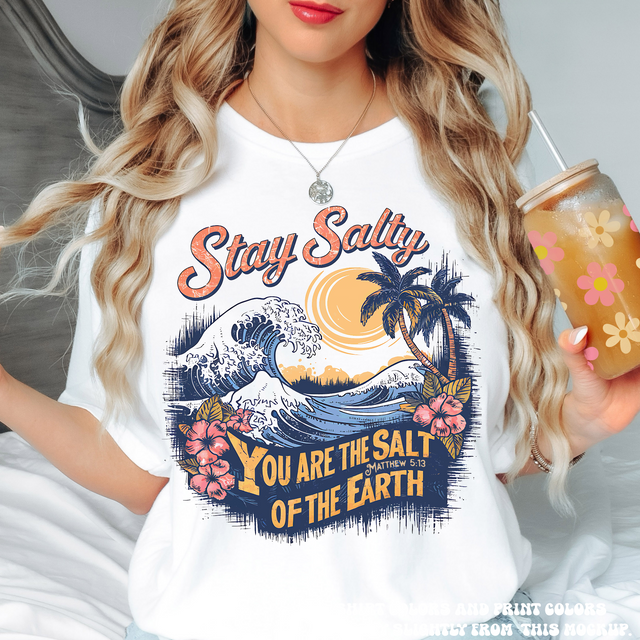 Stay Salty.. You Are The Salt Of The Earth Tee - Printed On Comfort Color