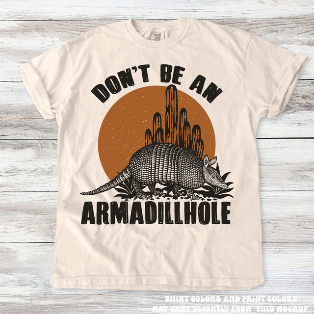 Don't Be An Armadillhole Western Tee - Printed On Comfort Colors