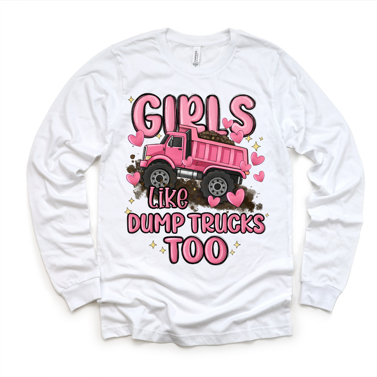 Girls Like Dump Trucks Too Shirt - Girls Construction Tee