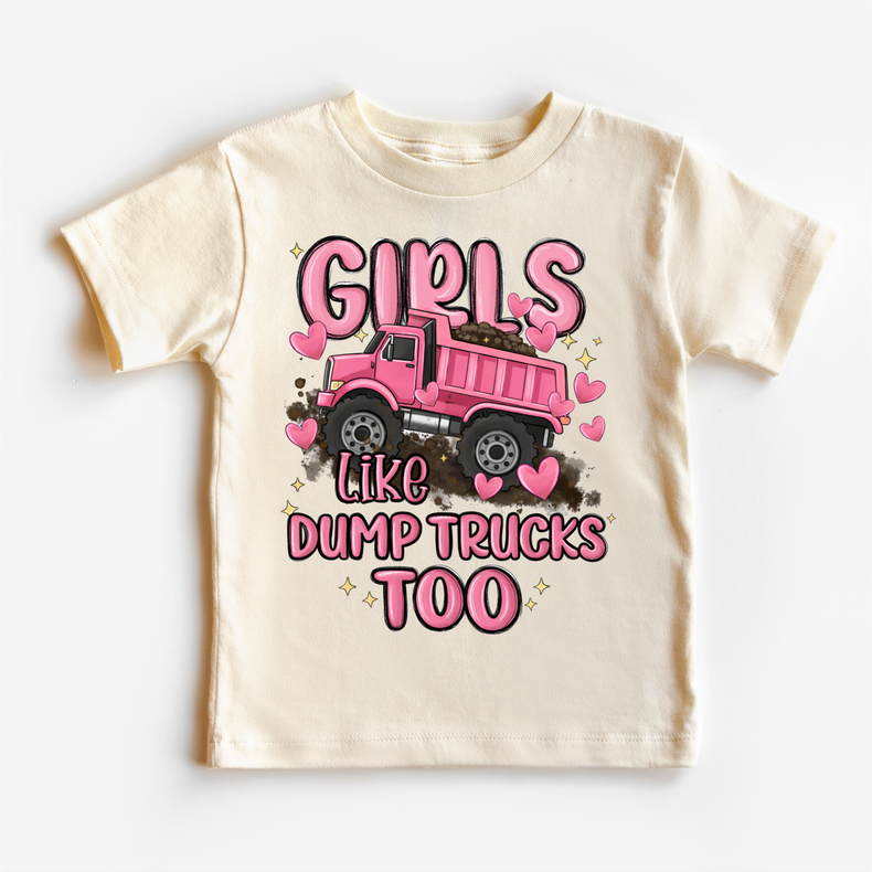 Girls Like Dump Trucks Too Shirt - Girls Construction Tee