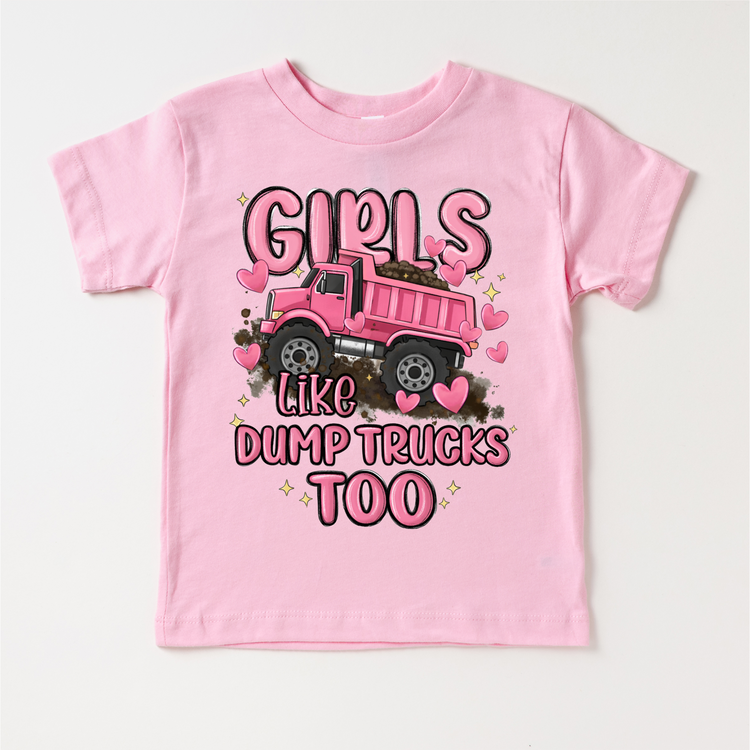 Girls Like Dump Trucks Too Shirt - Girls Construction Tee