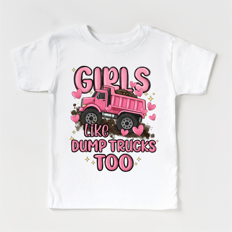 Girls Like Dump Trucks Too Shirt - Girls Construction Tee
