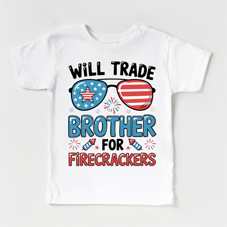 Will Trade Brother for Firecrackers Shirt – Funny 4th of July Kids Tee – Patriotic Sibling Shirt – Red White Blue Toddler Tee
