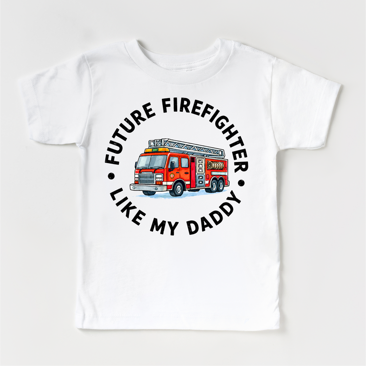 Future Firefighter Kids T-Shirt | Like My Daddy Firetruck Tee | Firefighter Kids Shirt | First Responder Kids Apparel