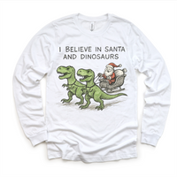 I Believe In Santa And Dinosaurs Christmas design on a long sleeve shirt.