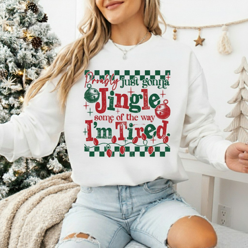 Jingle All The Way Funny Christmas Sweatshirt  - I'm Tired Christmas Sweater