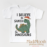 I Believe In Santa And Dinosaurs Christmas design on a white garment.