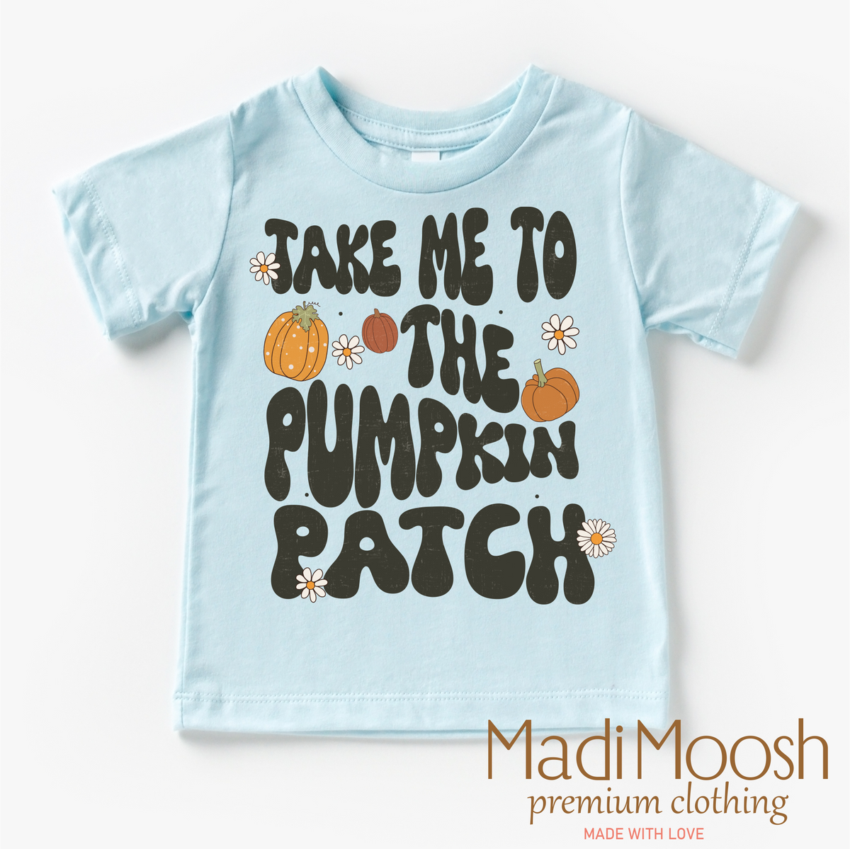 Take Me To The Pumpkin Patch design on an ice blue garment.