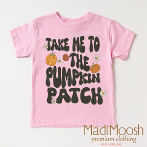 Take Me To The Pumpkin Patch Shirt - Thanksgiving Fall Tee