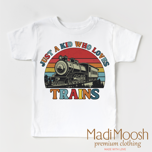 Just A Kid Who Loves Trains Shirt - Train Tee