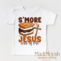 S'more Of Jesus Less Of Me design on a white garment.