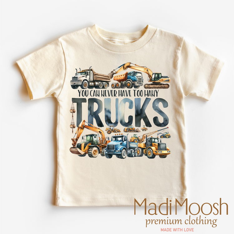 You Can Nerver Have Too Many Trucks Shirt - Construction Shirt