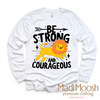 Be Strong And Courageous Christian Lion design on a long sleeve shirt.