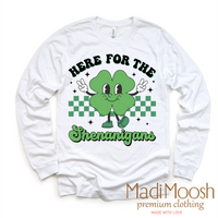 Here For The Shenanigan's St. Patrick's Day design on a long sleeve shirt.