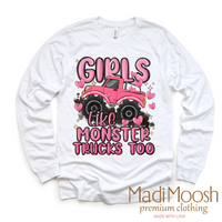 Girls Like Monster Trucks Too design on a long sleeve shirt.