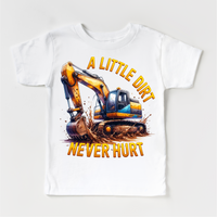 A Little Dirt Never Hurt Excavator design on a white garment.