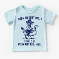 Born To Dilly Dally Forced To Pick Up The Pace design on a blue garment.