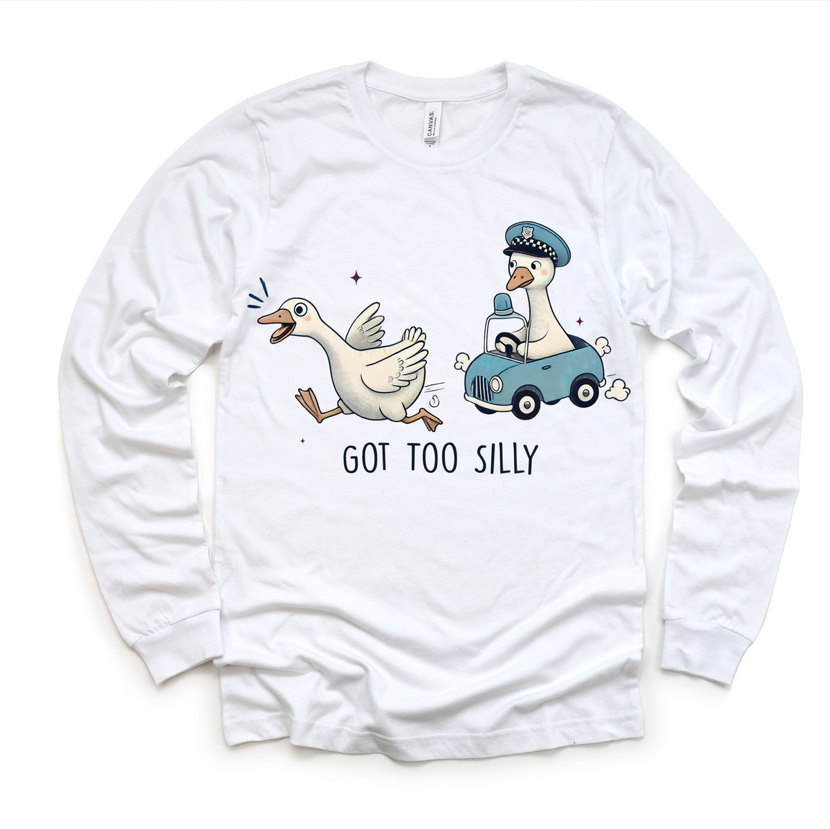 Got Too Silly Goose design on a long sleeve shirt.