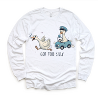 Got Too Silly Goose design on a long sleeve shirt.